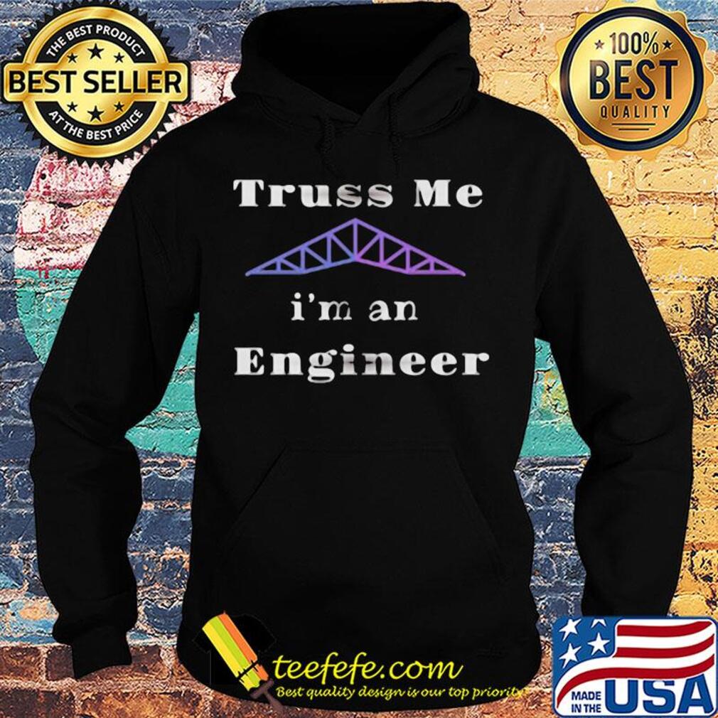 Official truss me I'm an engineer s Hoodie Official truss me I'm an engineer s Hoodie