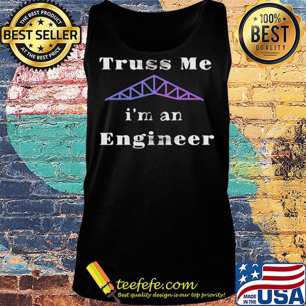 Official truss me I'm an engineer s Tank top Official truss me I'm an engineer s Tank top