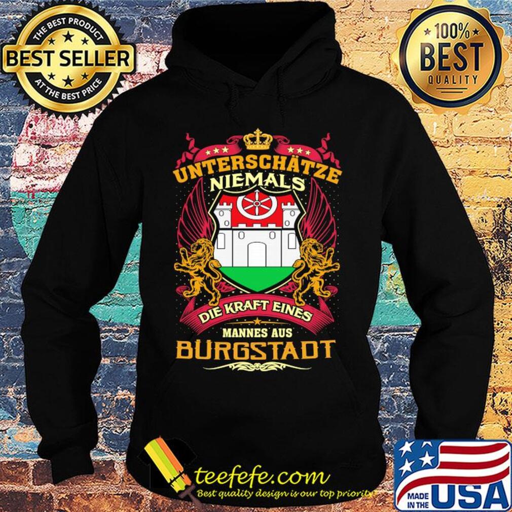 Official Unterschätze niemals die kraft eines mannes aus burgstadt s Hoodie Official Unterschätze niemals die kraft eines mannes aus burgstadt s Hoodie