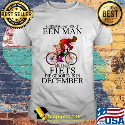 Onderschat nooit een man met een fiets die geboren is in December bicycle shirt