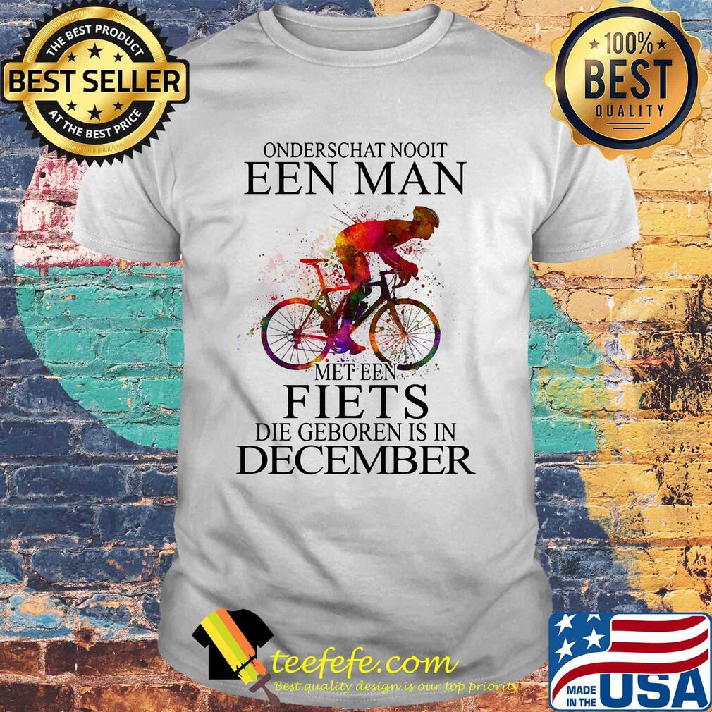 Onderschat nooit een man met een fiets die geboren is in December bicycle shirt