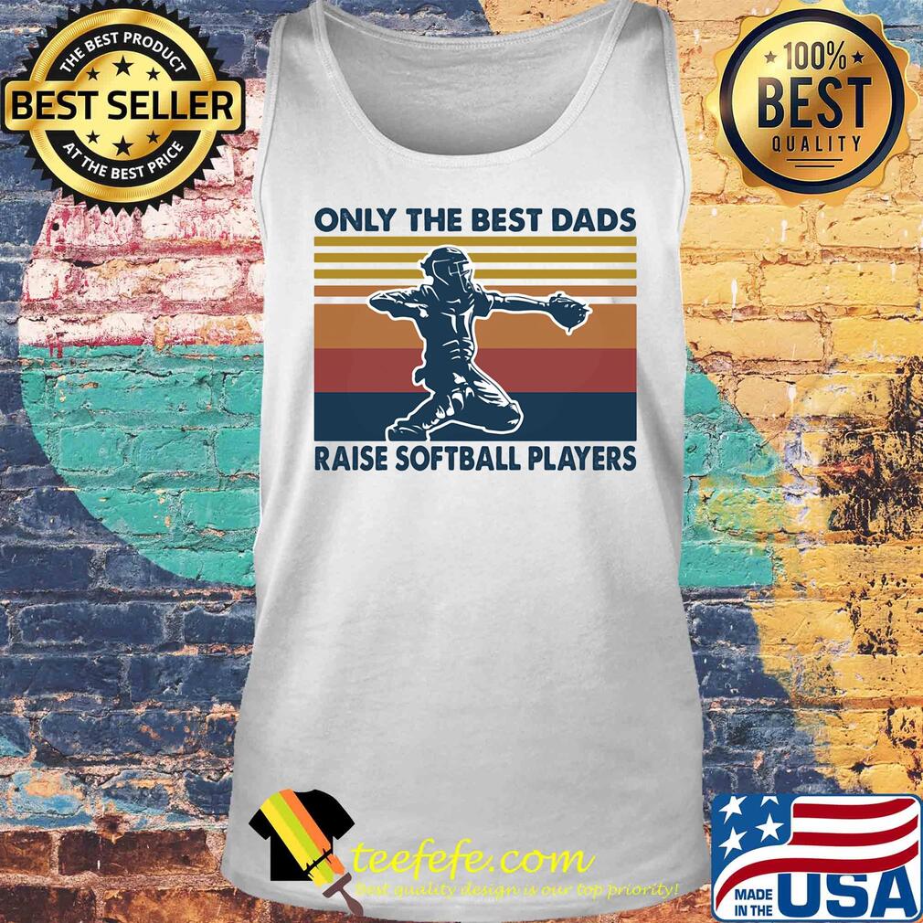 Only the best dads raise softball players vintage s Tank top Only the best dads raise softball players vintage s Tank top
