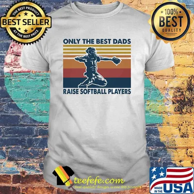 Only the best dads raise softball players vintage shirt