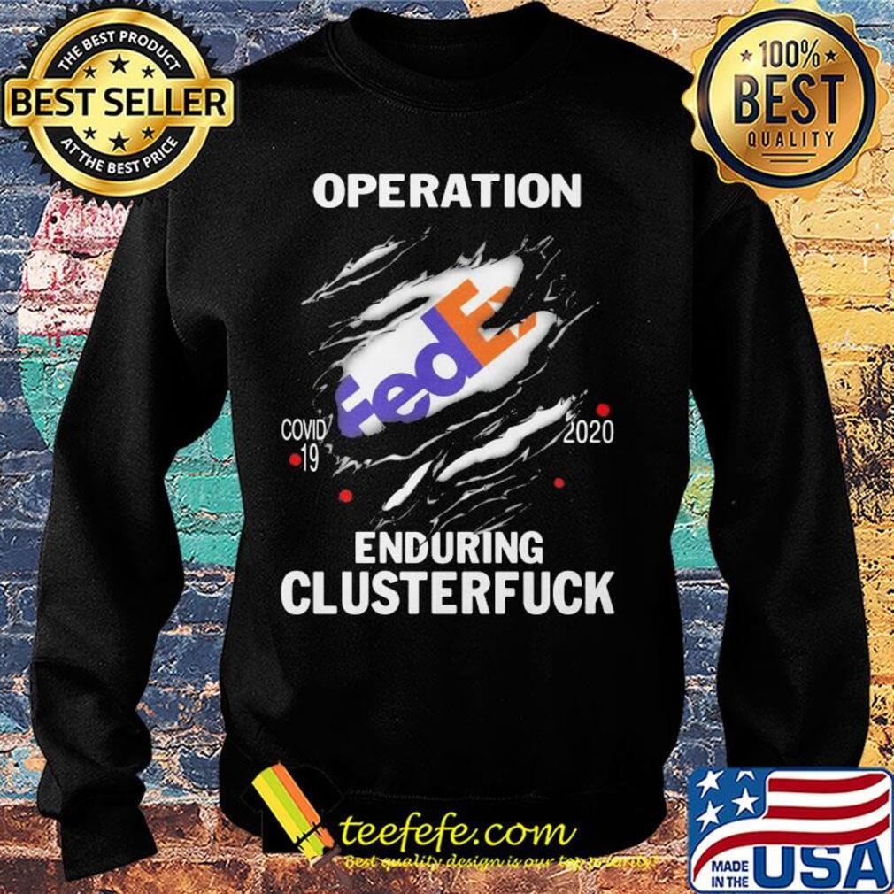 Operation FedEx Covid-19 2020 enduring clusterfuck s Sweater Operation FedEx Covid-19 2020 enduring clusterfuck s Sweater