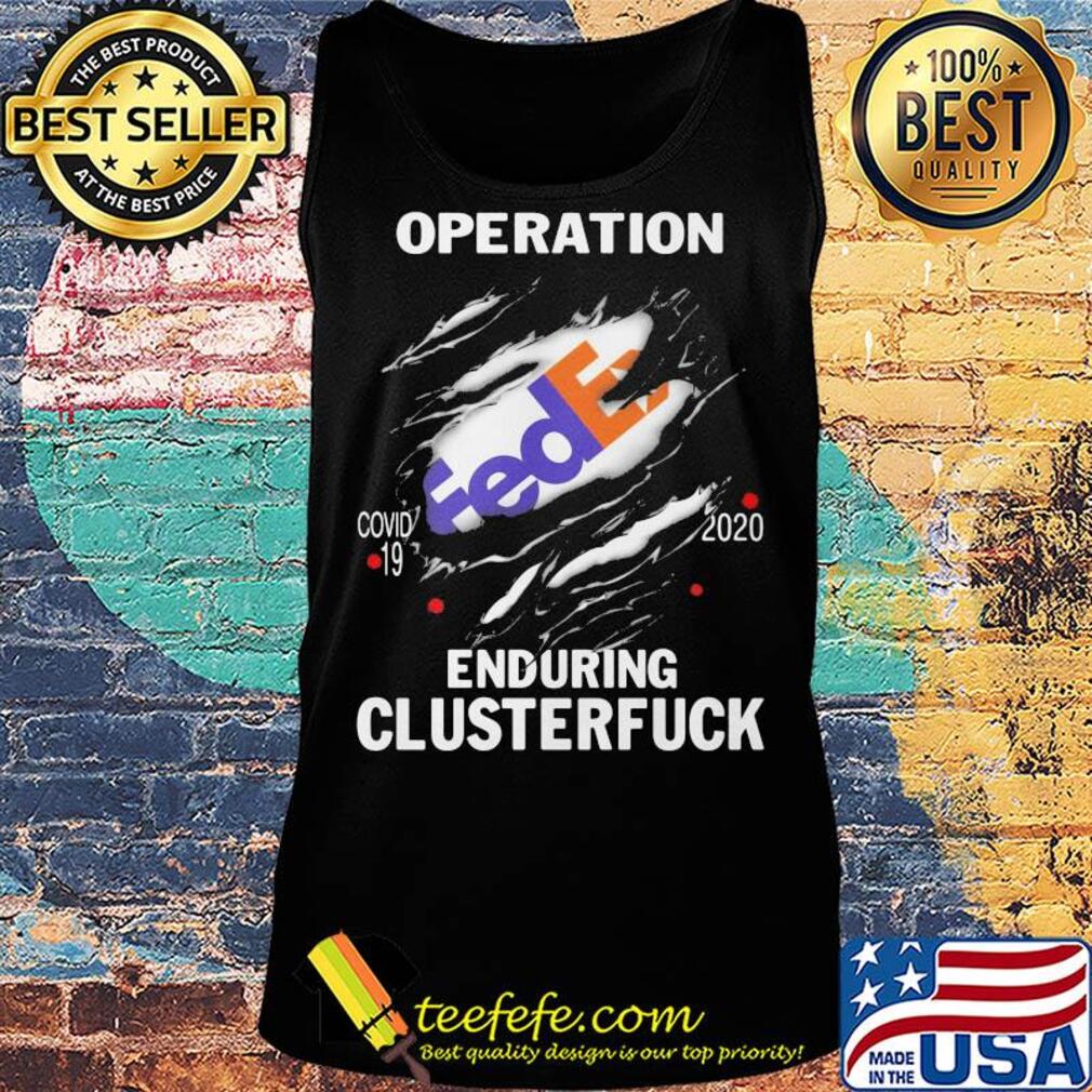 Operation FedEx Covid-19 2020 enduring clusterfuck s Tank top Operation FedEx Covid-19 2020 enduring clusterfuck s Tank top