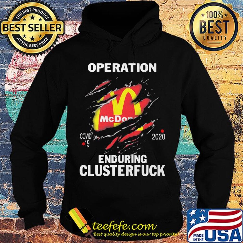 Operation Mcdonalds covid-19 2020 enduring clusterfuck s Hoodie Operation Mcdonalds covid-19 2020 enduring clusterfuck s Hoodie