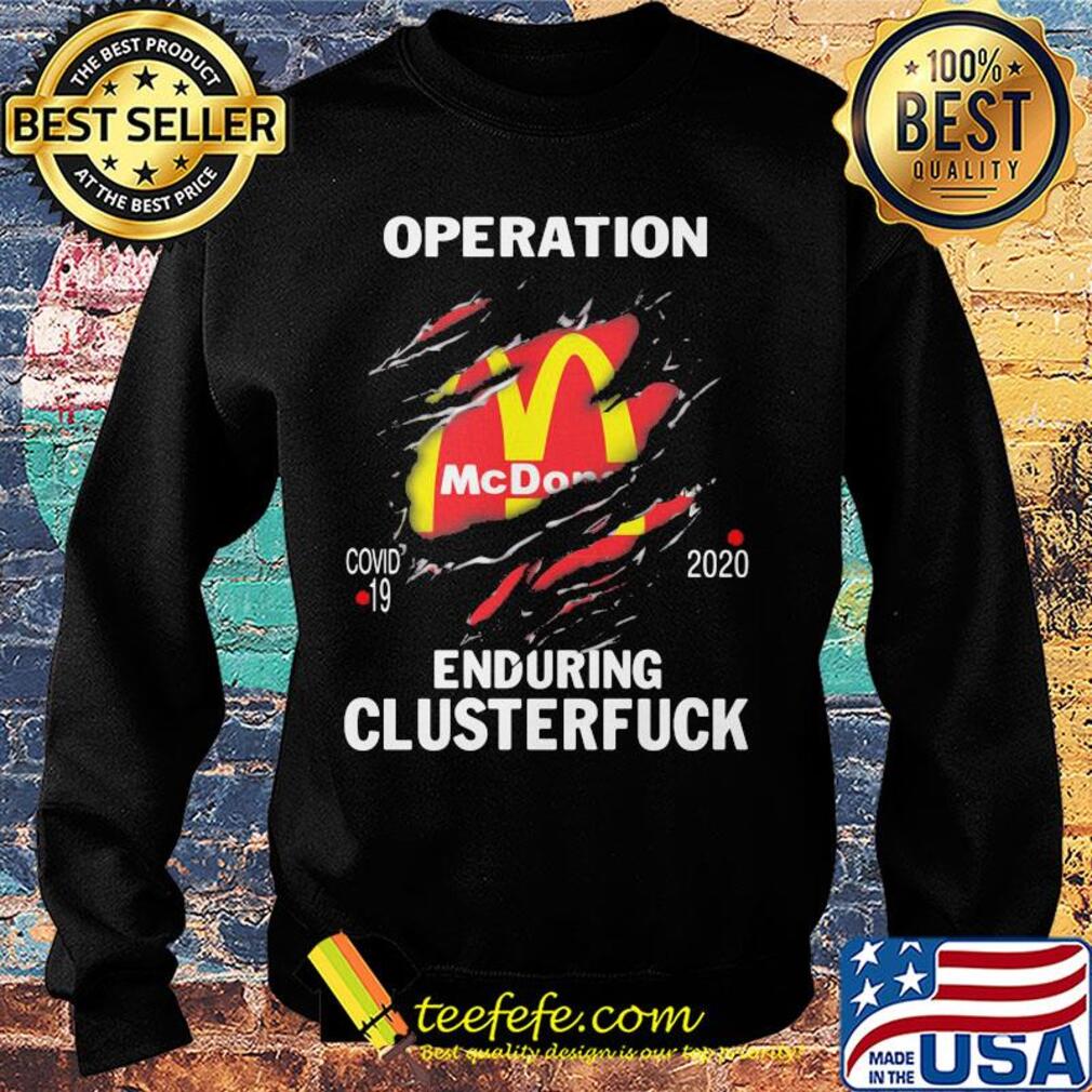 Operation Mcdonalds covid-19 2020 enduring clusterfuck s Sweater Operation Mcdonalds covid-19 2020 enduring clusterfuck s Sweater