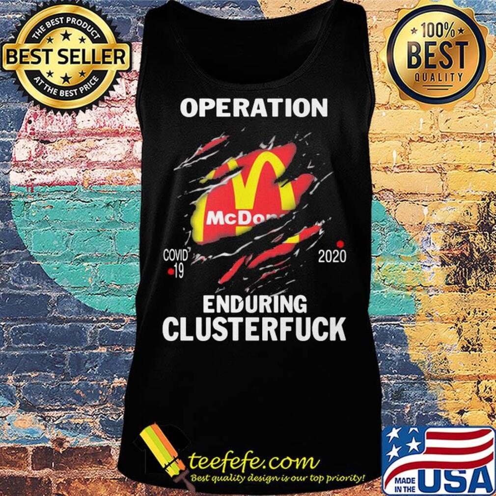 Operation Mcdonalds covid-19 2020 enduring clusterfuck s Tank top Operation Mcdonalds covid-19 2020 enduring clusterfuck s Tank top