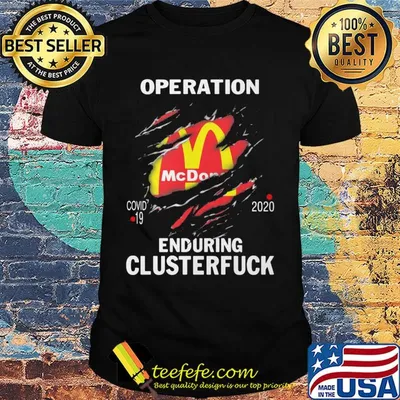 Operation Mcdonalds covid-19 2020 enduring clusterfuck shirt