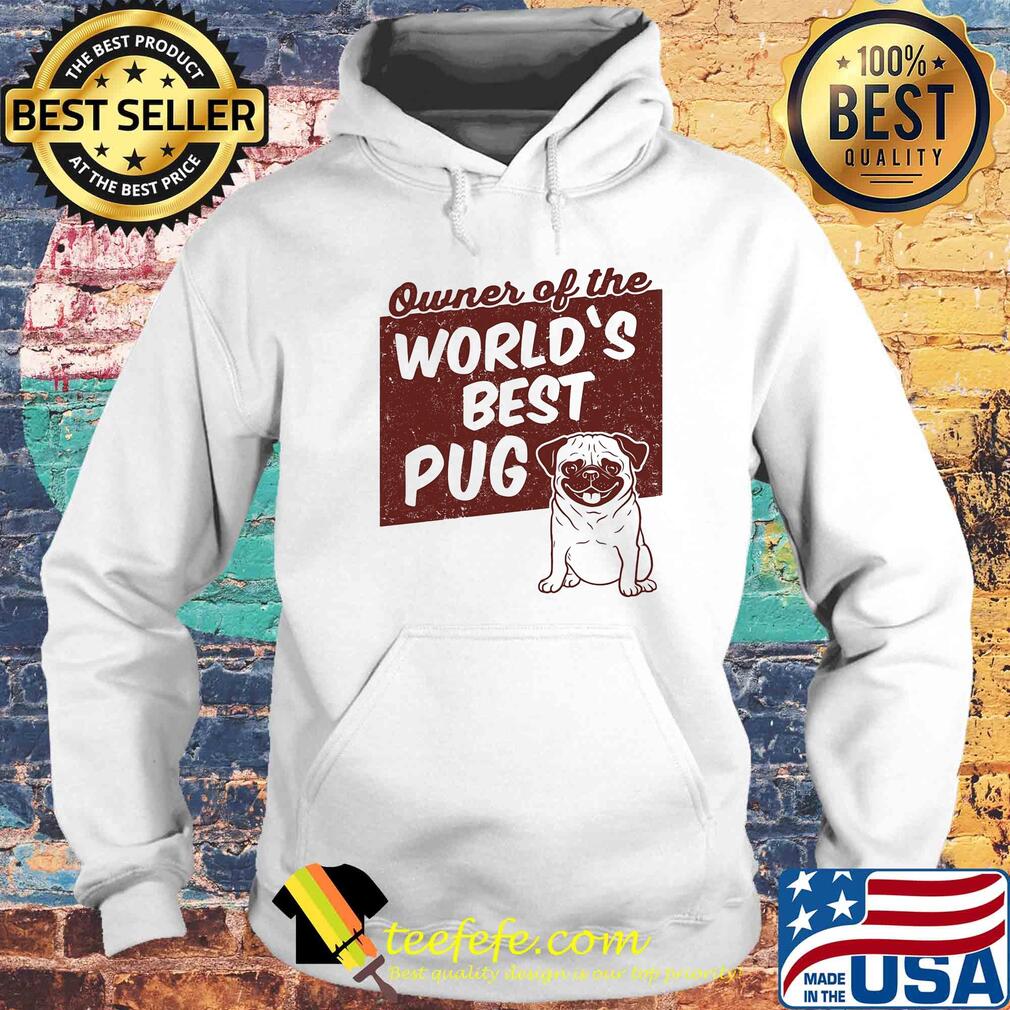 Owner of the world's best Pug dog s Hoodie Owner of the world's best Pug dog s Hoodie