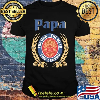 Papa the man the myth the legend logo shirt