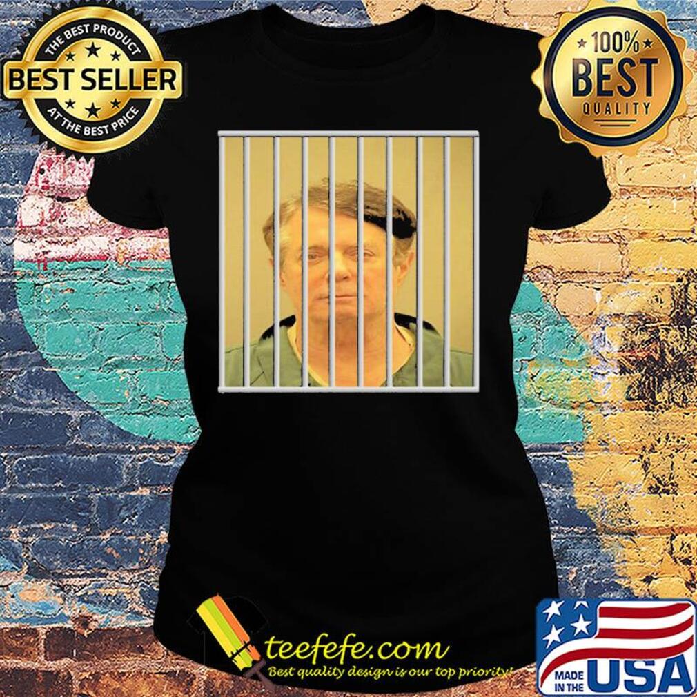 Paul Manafort Mug Shot Funny Sayings Quote Russia Jail Shirt Ladies tee Paul Manafort Mug Shot Funny Sayings Quote Russia Jail Shirt Ladies tee