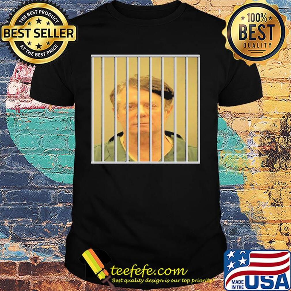 Paul Manafort Mug Shot Funny Sayings Quote Russia Jail Shirt