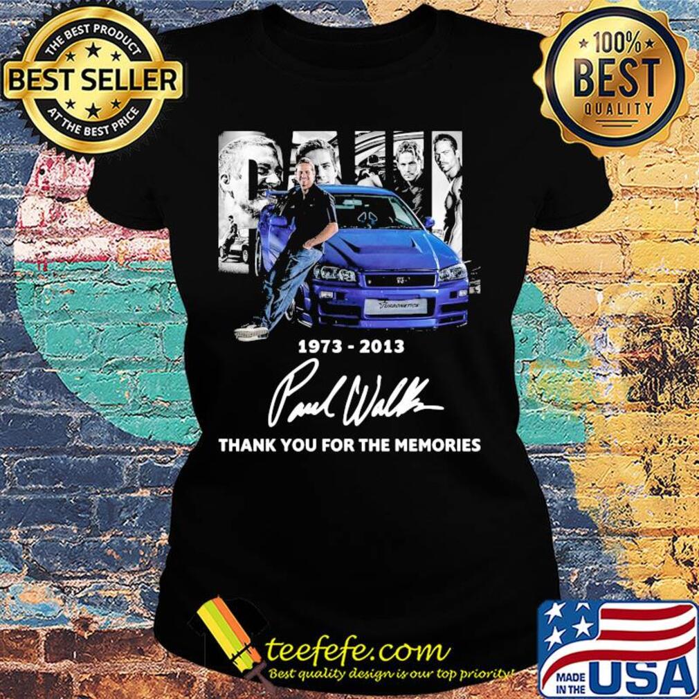 Paul walker 1973 2013 thank you for the memories signatures s Ladies tee Paul walker 1973 2013 thank you for the memories signatures s Ladies tee