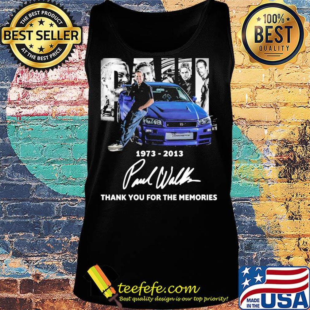 Paul walker 1973 2013 thank you for the memories signatures s Tank top Paul walker 1973 2013 thank you for the memories signatures s Tank top