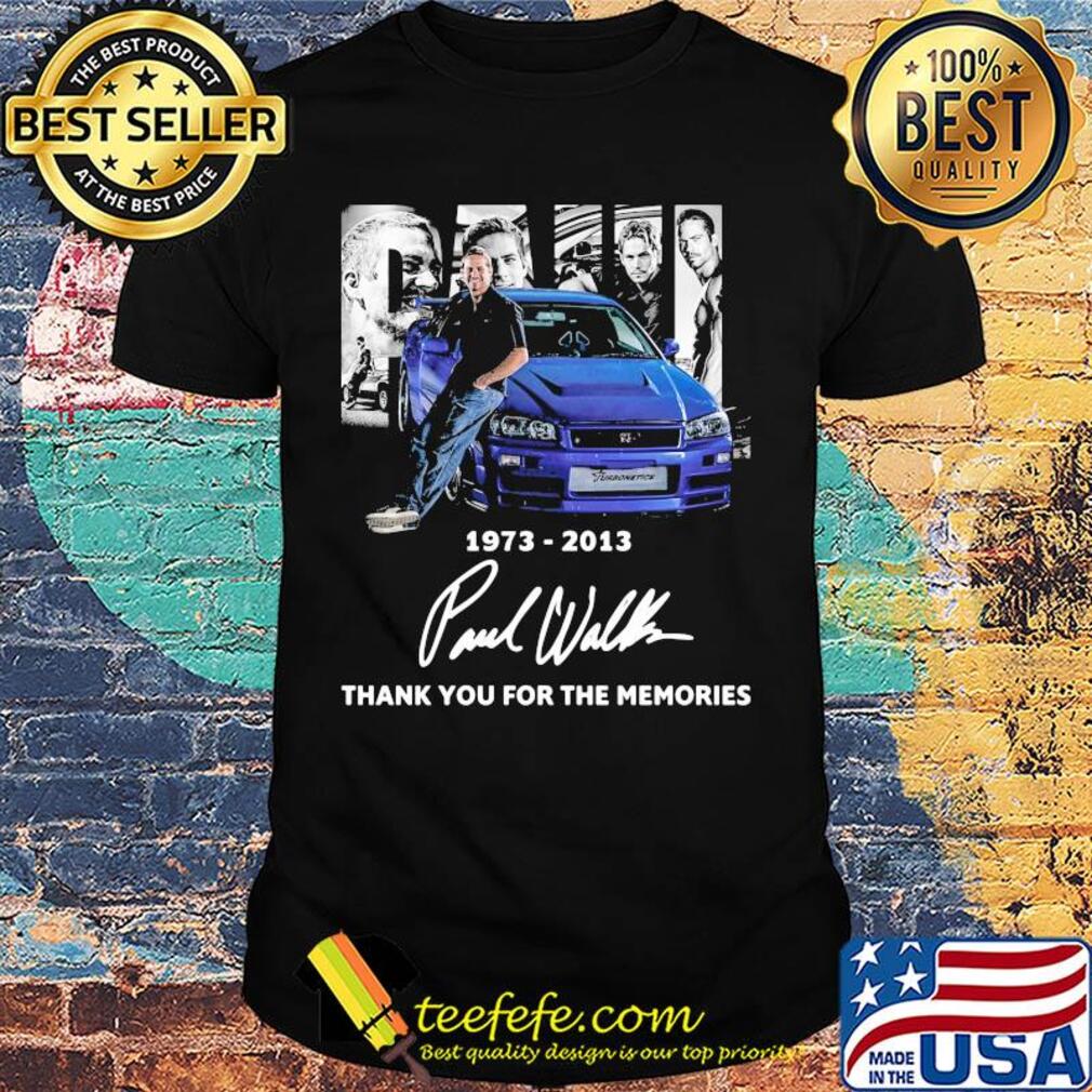 Paul walker 1973 2013 thank you for the memories signatures shirt Paul walker 1973 2013 thank you for the memories signatures shirt