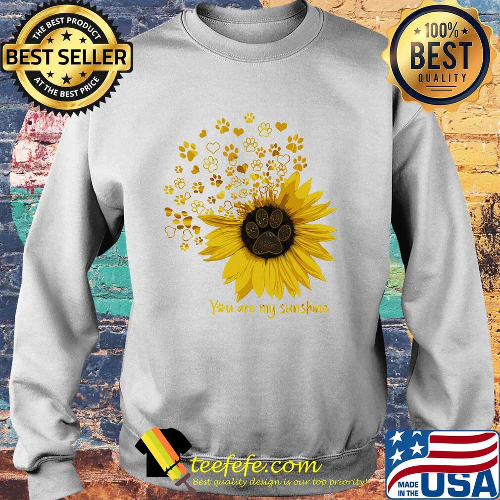 Paw sunflower you are my sunshine s Sweater Paw sunflower you are my sunshine s Sweater