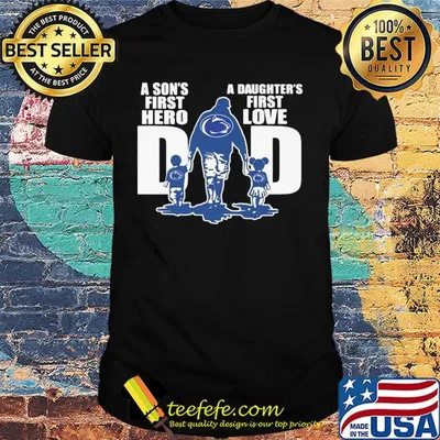 Penn state nittany lion wrestling a son's first hero a daughter's first love dad happy father's day shirt