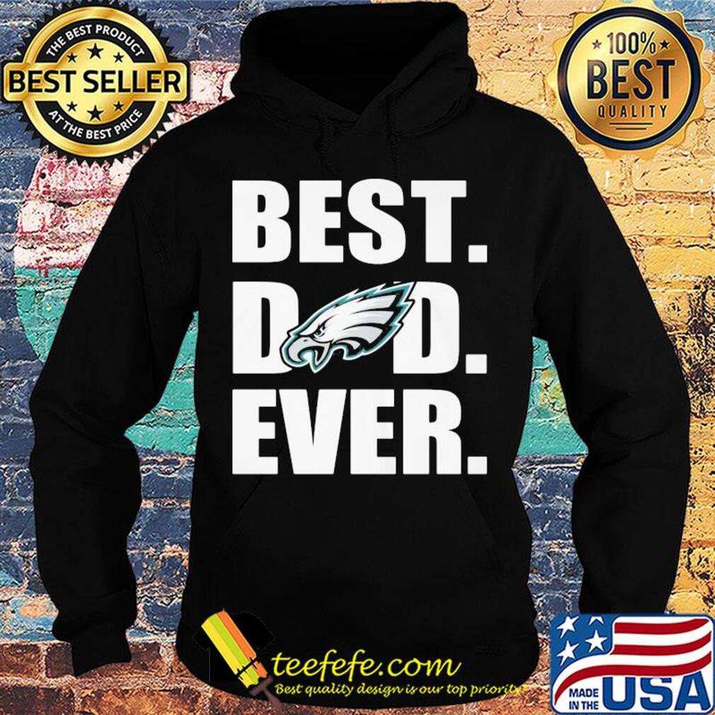 Philadelphia eagles best dad ever happy father's day s Hoodie Philadelphia eagles best dad ever happy father's day s Hoodie