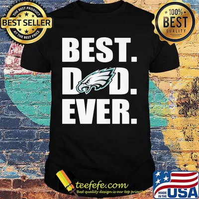 Philadelphia eagles best dad ever happy father's day shirt