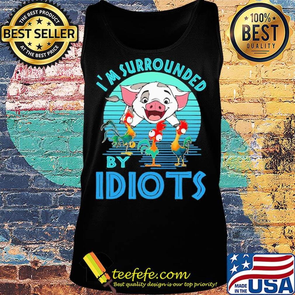Pig and chicken i'm surrounded by idiots vintage s Tank top Pig and chicken i'm surrounded by idiots vintage s Tank top