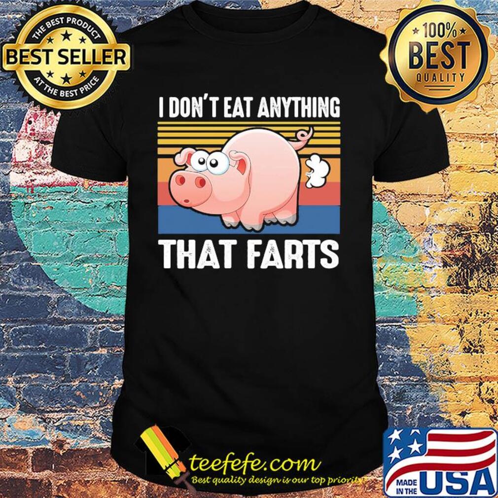 Pig I don't eat anything that farts vintage shirt