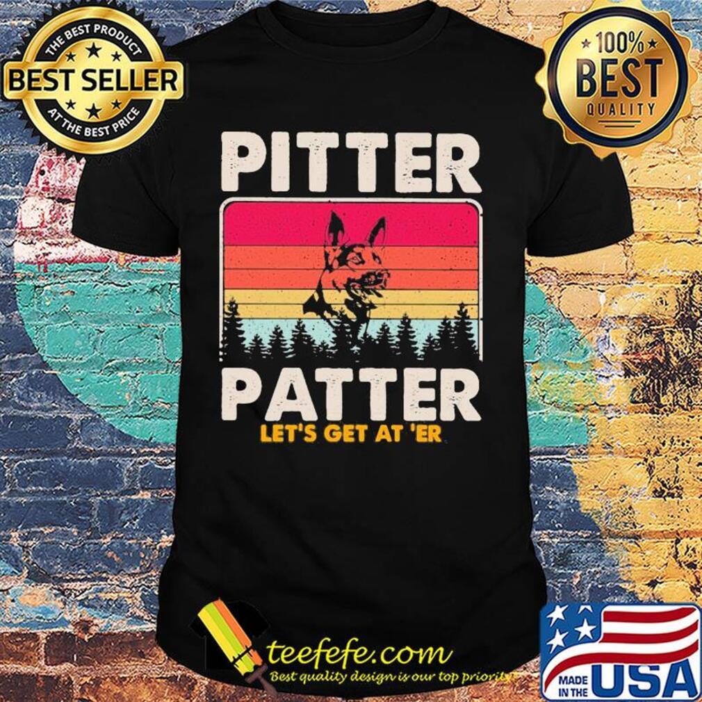 Pitter patter let's get at 'er dog vintage shirt