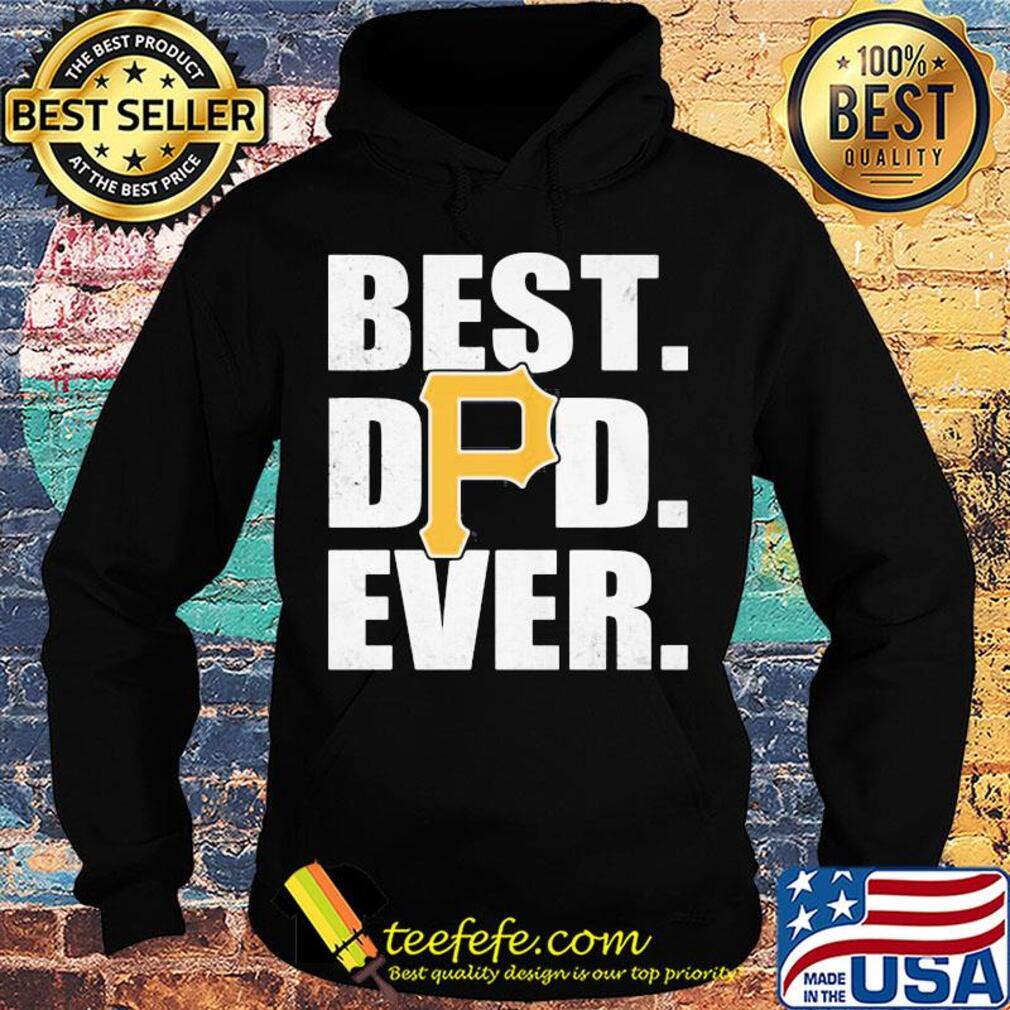 Pittsburgh pirates best dad ever happy father's day s Hoodie Pittsburgh pirates best dad ever happy father's day s Hoodie