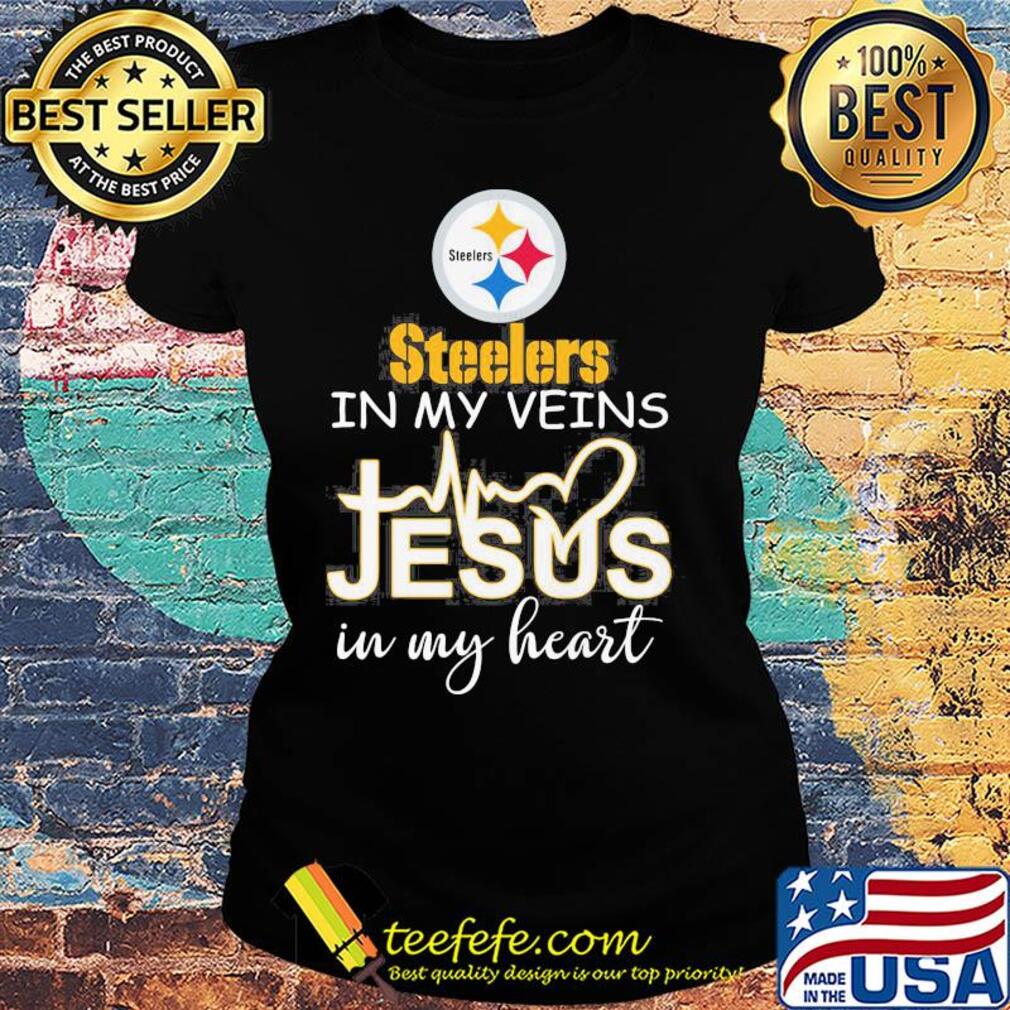 Pittsburgh Steelers in my veins Jesus in my heart s Ladies tee Pittsburgh Steelers in my veins Jesus in my heart s Ladies tee