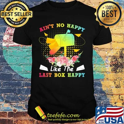 Postal worker ain't no happy like the last box happy flower shirt