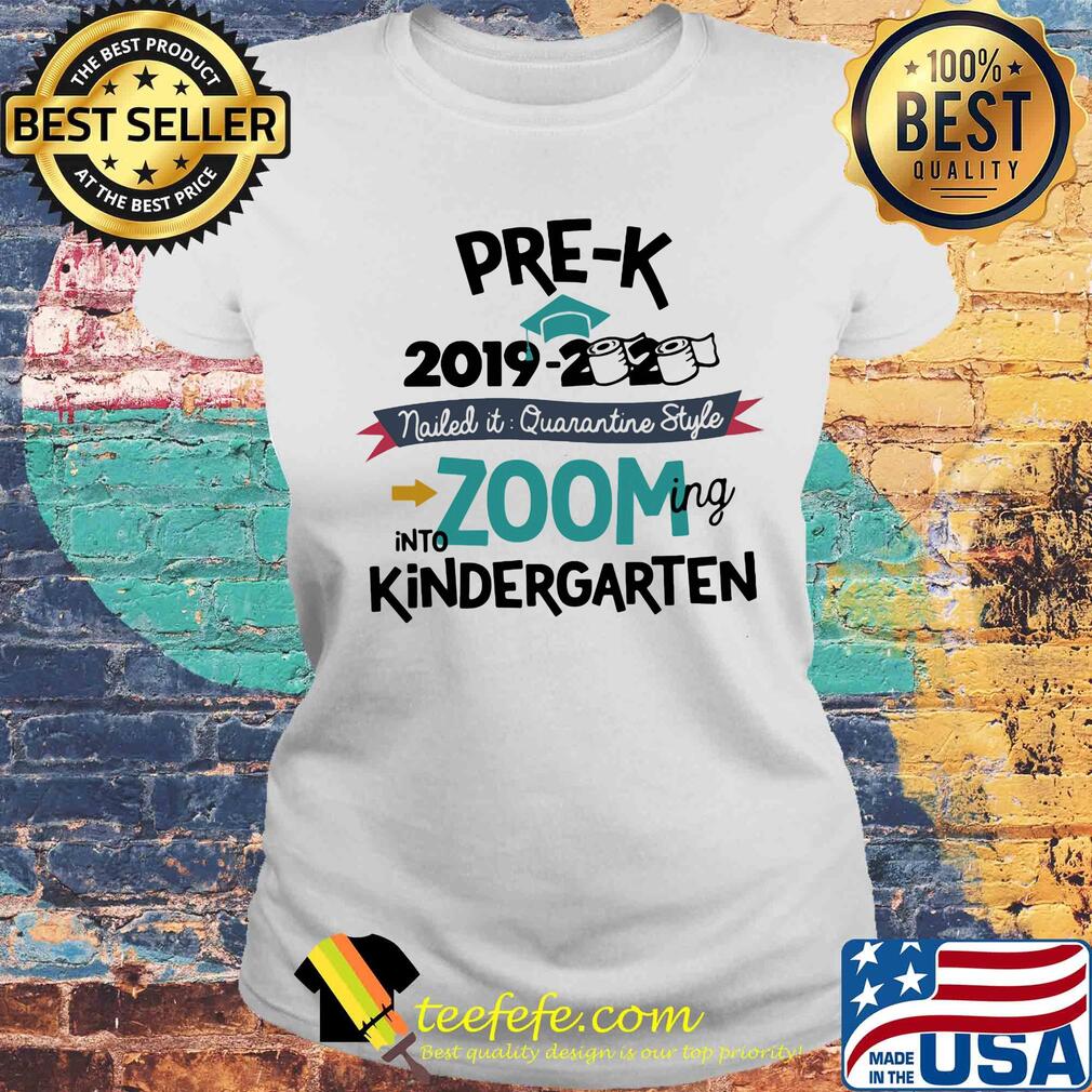 Pre K 2019 2020 toilet paper nailed it quarantine style into zooming kindergarten s Laides tee Pre K 2019 2020 toilet paper nailed it quarantine style into zooming kindergarten s Laides tee