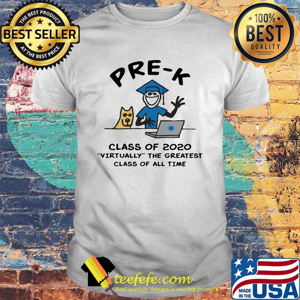 Pre K class of 2020 virtually the greatest class of all time shirt