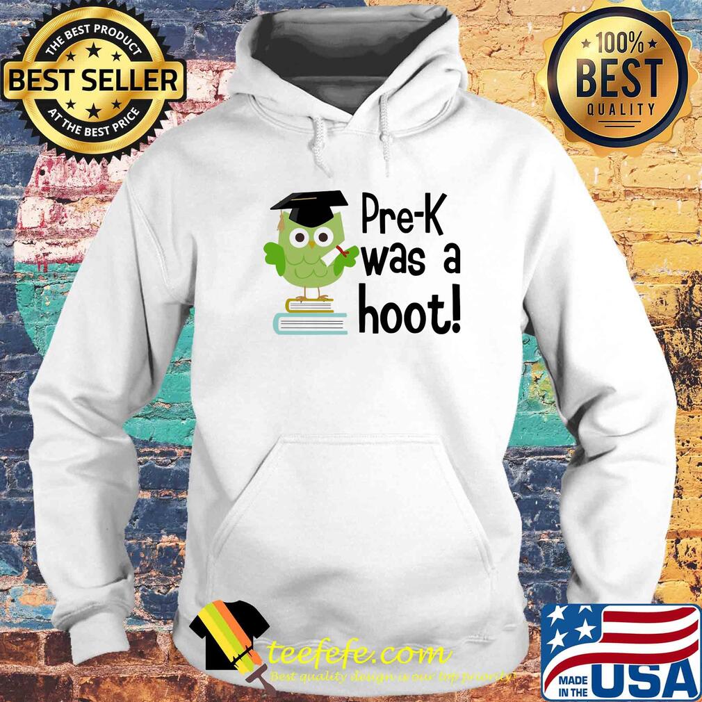 Pre K was a hoot Owl s Hoodie Pre K was a hoot Owl s Hoodie