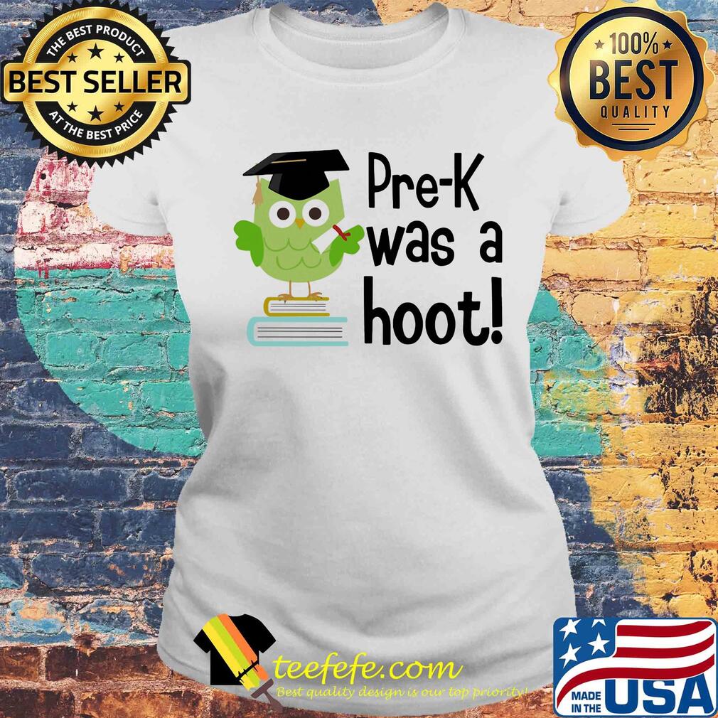 Pre K was a hoot Owl s Laides tee Pre K was a hoot Owl s Laides tee