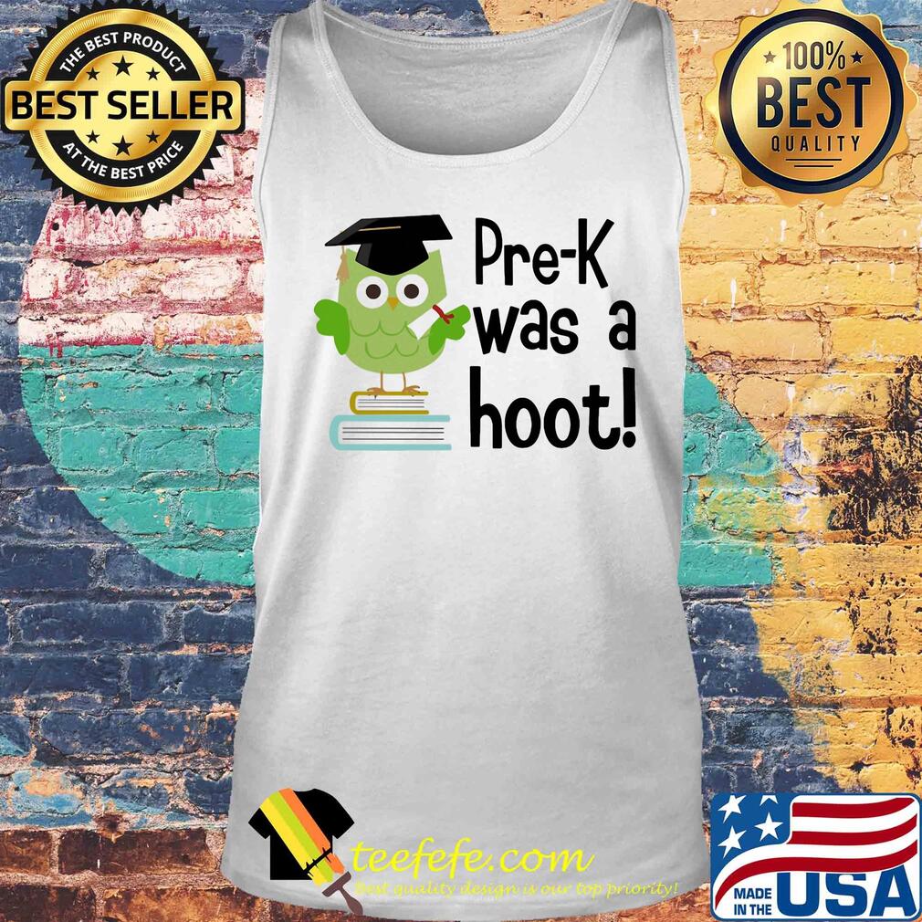 Pre K was a hoot Owl s Tank top Pre K was a hoot Owl s Tank top