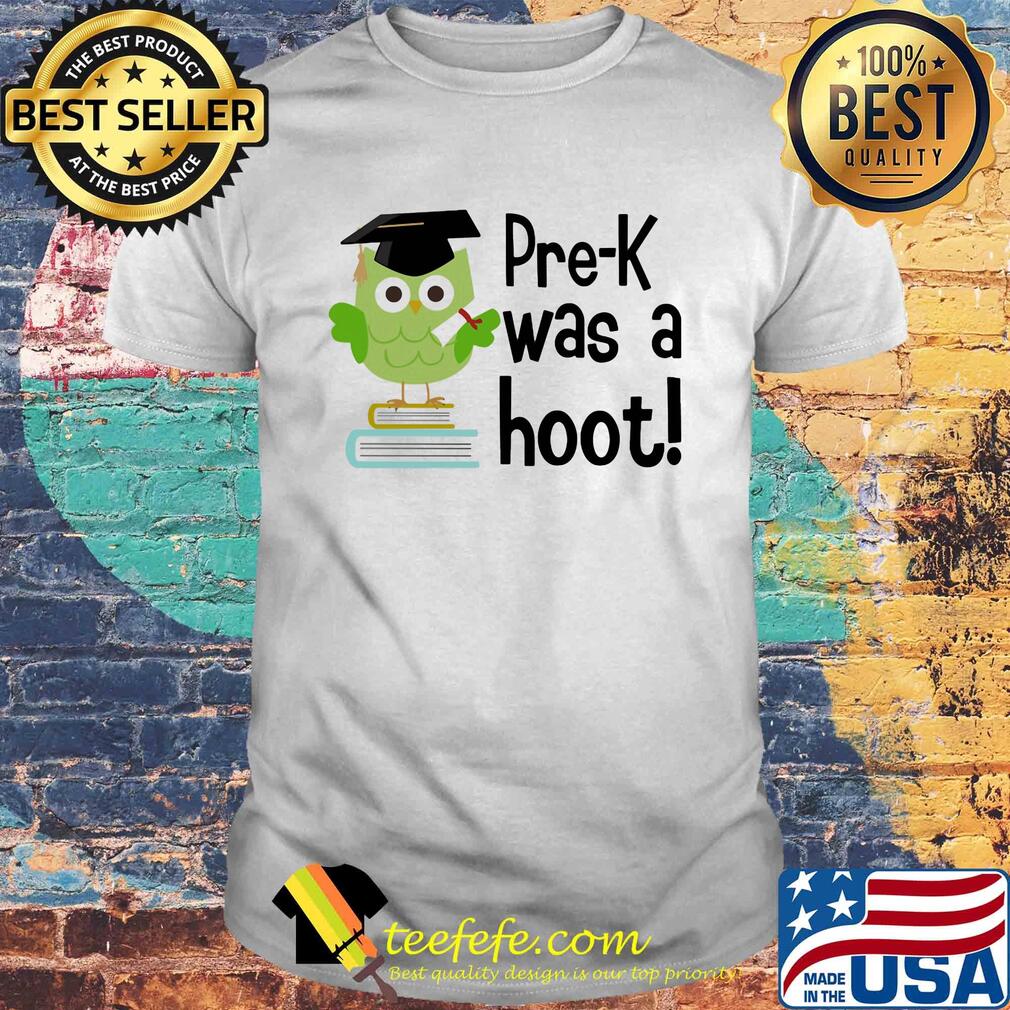 Pre K was a hoot Owl shirt Pre K was a hoot Owl shirt