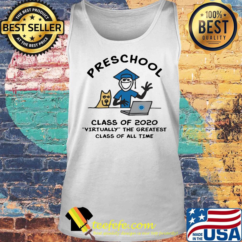 Preschool class of 2020 virtually the greatest class of all time s Tank top Preschool class of 2020 virtually the greatest class of all time s Tank top