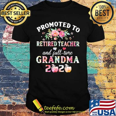 Promoted to retired teacher and full time grandma 2020 flower shirt