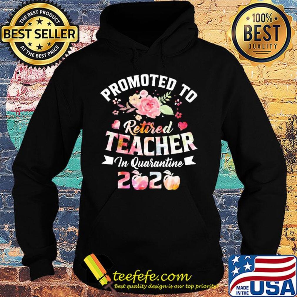 Promoted to retired teacher in quarantine 2020 s Hoodie Promoted to retired teacher in quarantine 2020 s Hoodie
