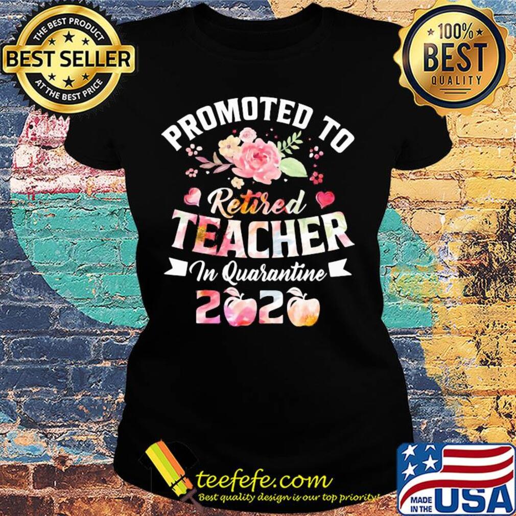 Promoted to retired teacher in quarantine 2020 s Ladies tee Promoted to retired teacher in quarantine 2020 s Ladies tee