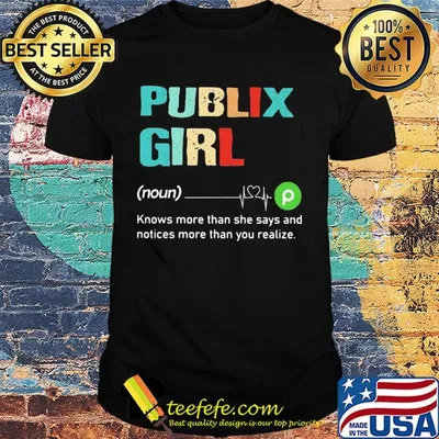 Publix girl knows more than she says and notices more than you realize shirt