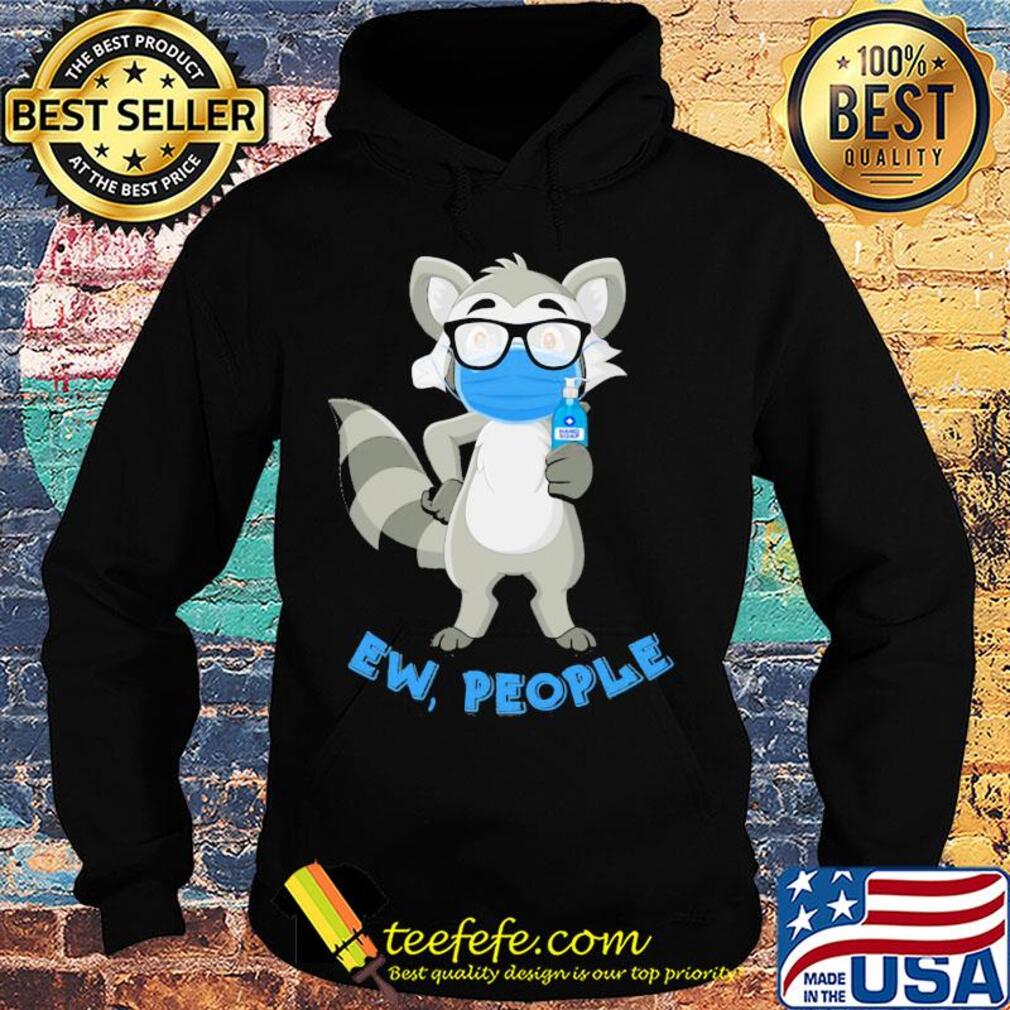 Raccoon mask wash your hand ew people s Hoodie Raccoon mask wash your hand ew people s Hoodie
