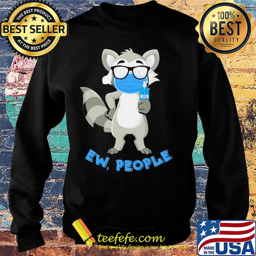 Raccoon mask wash your hand ew people s Sweater Raccoon mask wash your hand ew people s Sweater