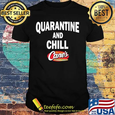 Raising cane's chicken fingers quarantine and chill shirt