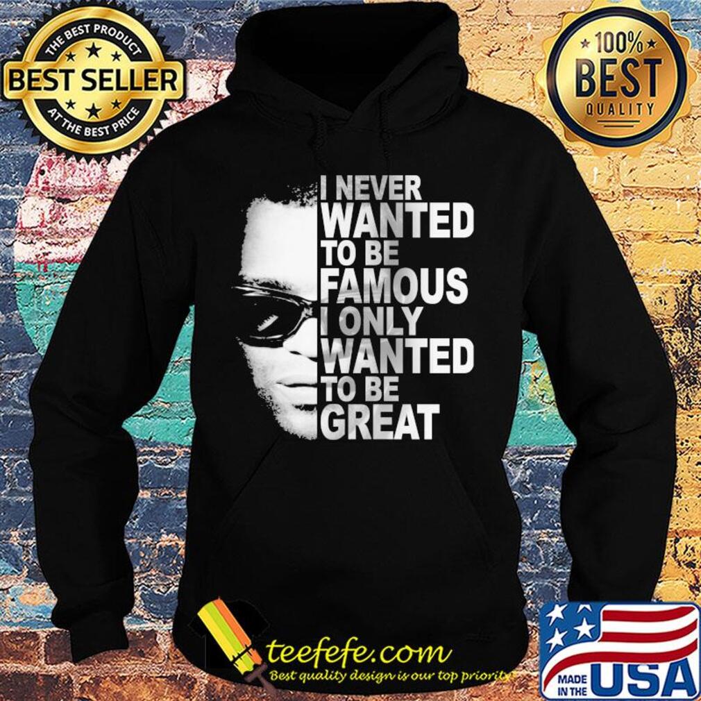 Ray charles i never wanted to be famous i only wanted to be great s Hoodie Ray charles i never wanted to be famous i only wanted to be great s Hoodie