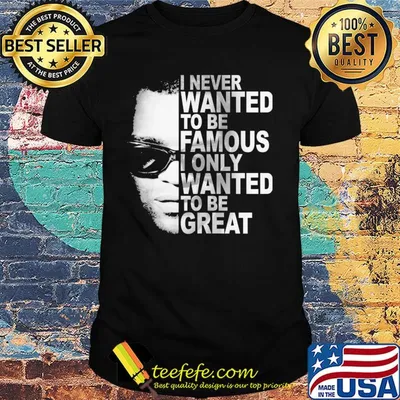 Ray charles i never wanted to be famous i only wanted to be great shirt