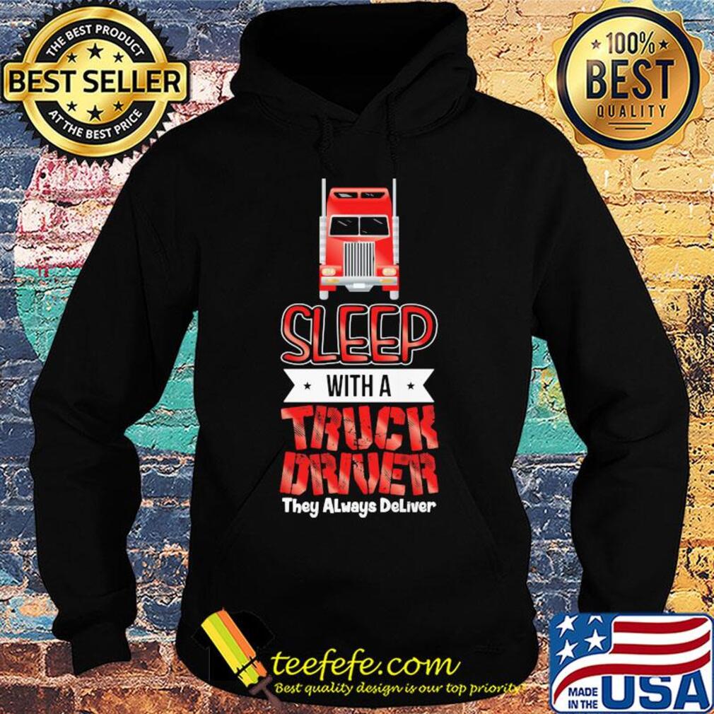 Red sleep with a truck driver they always deliver s Hoodie Red sleep with a truck driver they always deliver s Hoodie