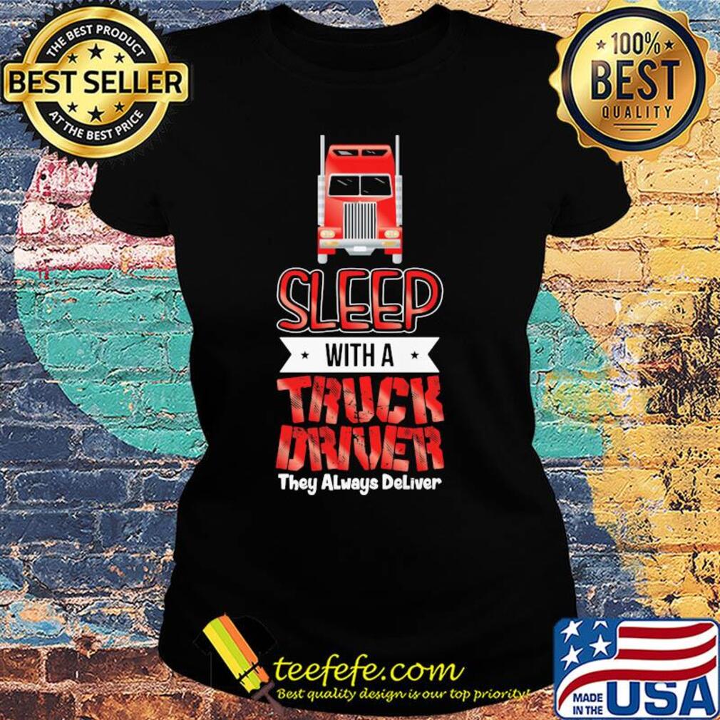 Red sleep with a truck driver they always deliver s Ladies tee Red sleep with a truck driver they always deliver s Ladies tee