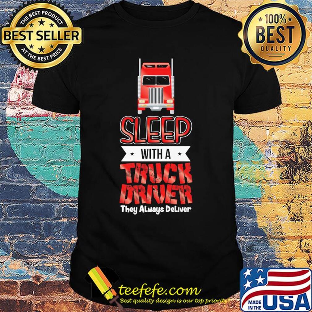 Red sleep with a truck driver they always deliver shirt