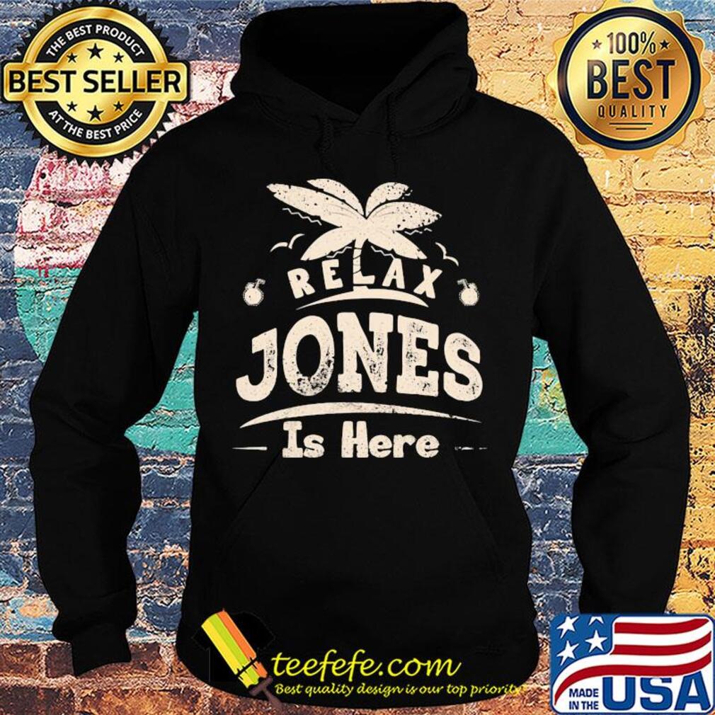Relax jones is here s Hoodie Relax jones is here s Hoodie